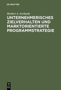 Vorderes Coverbild Unternehmerisches Zielverhalten und marktorientierte Programmstrategie