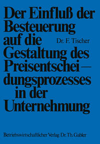 Vorderes Coverbild Der Einfluß der Besteuerung auf die Gestaltung des Preisentscheidungsprozesses in der Unternehmung
