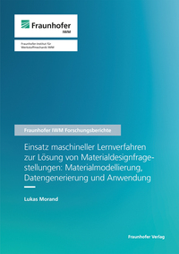 Vorderes Coverbild Einsatz maschineller Lernverfahren zur Lösung von Materialdesignfragestellungen: Materialmodellierung, Datengenerierung und Anwendung