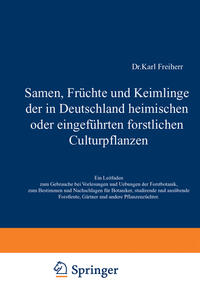 Vorderes Coverbild Samen, Früchte und Keimlinge der in Deutschland heimischen oder eingeführten forstlichen Culturpflanzen