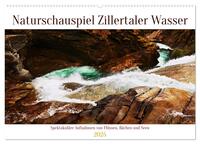 Vorderes Coverbild Naturschauspiel Zillertaler Wasser (Wandkalender 2025 DIN A2 quer), CALVENDO Monatskalender
