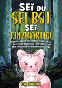 Vorderes Coverbild Sei du selbst, sei einzigartig!