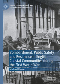 Vorderes Coverbild Bombardment, Public Safety and Resilience in English Coastal Communities during the First World War