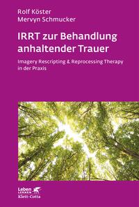 Vorderes Coverbild IRRT zur Behandlung anhaltender Trauer (Leben Lernen, Bd. 286)