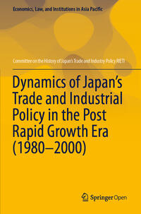 Vorderes Coverbild Dynamics of Japan’s Trade and Industrial Policy in the Post Rapid Growth Era (1980–2000)