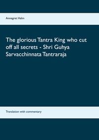 Vorderes Coverbild The glorious Tantra King who cut off all secrets - Shri Guhya Sarvacchinnata Tantraraja
