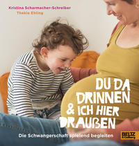 Vorderes Coverbild Du da drinnen und ich hier draußen. Die Schwangerschaft spielend begleiten