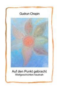 Vorderes Coverbild Auf den Punkt gebracht - Weltgeschichten hautnah