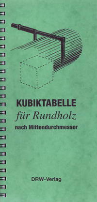 Vorderes Coverbild Kubiktabelle für Rundholz nach Länge und Mittendurchmesser