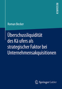 Vorderes Coverbild U¨berschussliquidita¨t des Ka¨ufers als strategischer Faktor bei Unternehmensakquisitionen