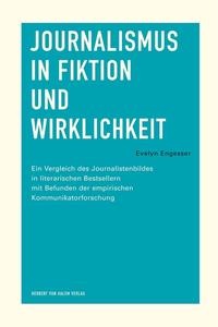 Vorderes Coverbild Journalismus in Fiktion und Wirklichkeit