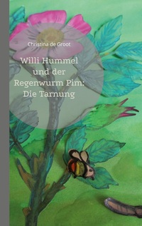 Vorderes Coverbild Willi Hummel und der Regenwurm Pim: Die Tarnung