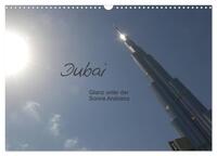 Vorderes Coverbild Dubai. Glanz unter der Sonne Arabiens (Wandkalender 2025 DIN A3 quer), CALVENDO Monatskalender