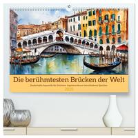 Vorderes Coverbild Die berühmtesten Brücken der Welt (hochwertiger Premium Wandkalender 2025 DIN A2 quer), Kunstdruck in Hochglanz