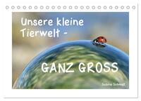 Vorderes Coverbild Unsere kleine Tierwelt - GANZ GROSS (Tischkalender 2025 DIN A5 quer), CALVENDO Monatskalender