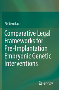 Vorderes Coverbild Comparative Legal Frameworks for Pre-Implantation Embryonic Genetic Interventions