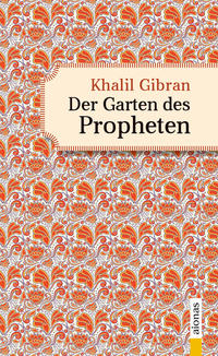 Vorderes Coverbild Der Garten des Propheten. Khalil Gibran. Illustrierte Ausgabe