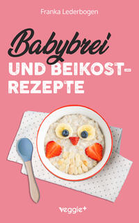 Vorderes Coverbild Babybrei und Beikostrezepte