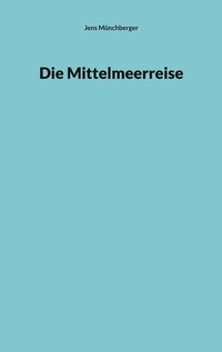 Vorderes Coverbild Die Mittelmeerreise