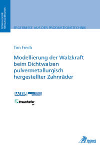 Vorderes Coverbild Modellierung der Walzkraft beim Dichtwalzen pulvermetallurgisch hergestellter Zahnräder