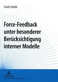 Vorderes Coverbild Force-Feedback unter besonderer Berücksichtigung interner Modelle