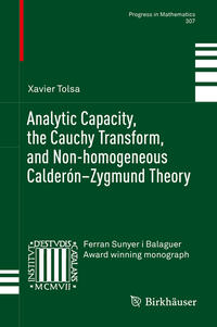 Vorderes Coverbild Analytic Capacity, the Cauchy Transform, and Non-homogeneous Calderón–Zygmund Theory