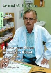 Vorderes Coverbild Schwarzes Schaf in weißem Kittel - Erinnerungen und Erfahrungen eines Hausarztes - Autobiografie