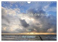 Vorderes Coverbild Vom Augenblick der Stille 2025 (Wandkalender 2025 DIN A4 quer), CALVENDO Monatskalender