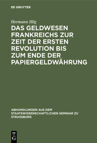 Vorderes Coverbild Das Geldwesen Frankreichs zur Zeit der ersten Revolution bis zum Ende der Papiergeldwährung