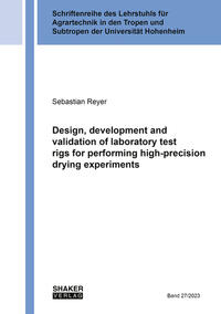Vorderes Coverbild Design, development and validation of laboratory test rigs for performing high-precision drying experiments