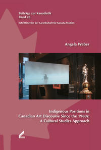 Vorderes Coverbild Indigenous Positions in Canadian Art Discourse Since the 1960s: A Cultural Studies Approach
