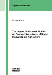 Vorderes Coverbild Nicolas Schmid The Impact of Business Models on Farmers’ Acceptance of Digital Innovations in Agriculture