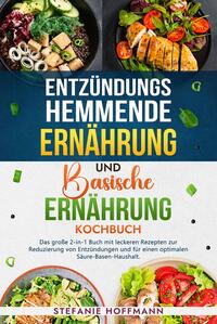 Vorderes Coverbild Entzündungshemmende Ernährung und Basische Ernährung Kochbuch
