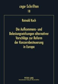 Vorderes Coverbild Die Aufkommens- und Belastungswirkungen alternativer Vorschläge zur Reform der Konzernbesteuerung in Europa