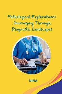 Vorderes Coverbild Pathological Explorations: Journeying Through Diagnostic Landscapes