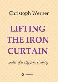 Vorderes Coverbild LIFTING THE IRON CURTAIN