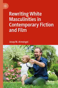 Vorderes Coverbild Rewriting White Masculinities in Contemporary Fiction and Film