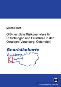 Vorderes Coverbild GIS-gestützte Risikoanalyse für Rutschungen und Felsstürze in den Ostalpen (Vorarlberg, Österreich)