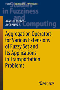 Vorderes Coverbild Aggregation Operators for Various Extensions of Fuzzy Set and Its Applications in Transportation Problems