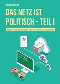Vorderes Coverbild Das Netz ist politisch – Teil I