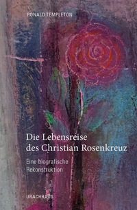 Vorderes Coverbild Die Lebensreise des Christian Rosenkreuz