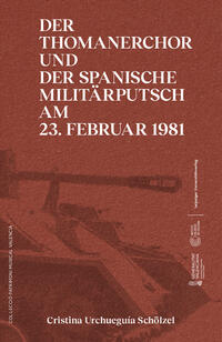 Vorderes Coverbild Der Thomanerchor und der spanische Militärputsch am 23. Februar 1981 / Un 23 F musical