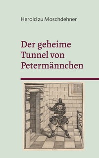 Vorderes Coverbild Der geheime Tunnel von Petermännchen