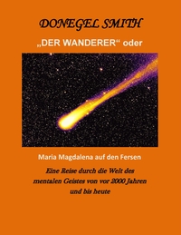 Vorderes Coverbild "Der Wanderer" oder Maria Magdalena auf den Fersen