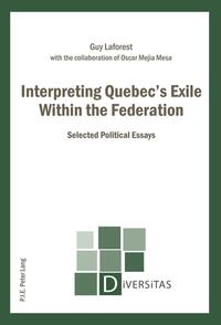 Vorderes Coverbild Interpreting Quebec’s Exile Within the Federation