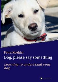 Vorderes Coverbild Dog, please say something
