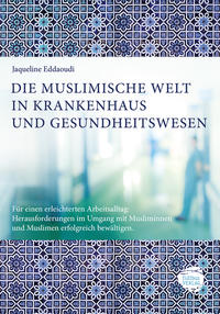 Vorderes Coverbild Die muslimische Welt in Krankenhaus und Gesundheitswesen