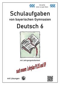 Vorderes Coverbild Deutsch 6, Schulaufgaben von bayerischen Gymnasien mit Lösungen nach LehrplanPLUS und G9