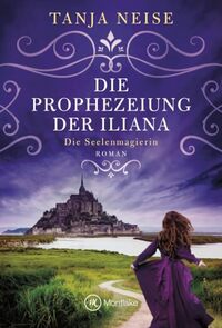 Vorderes Coverbild Die Prophezeiung der Iliana