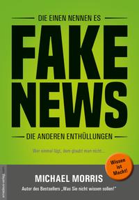 Vorderes Coverbild Die einen nennen es FAKE NEWS, die anderen Enthüllungen